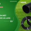 PHÂN BIỆT ỐNG LDPE VÀ HDPE